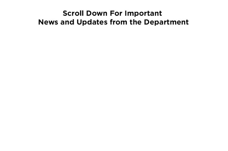 Scroll Down For Important News and Updates from the Department